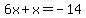 6x%2Bx=-14