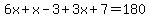 6x%2Bx-3%2B3x%2B7=180