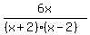 6x%2F%28%28x%2B2%29%28x-2%29%29