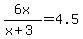 6x%2F%28x%2B3%29=4.5