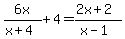 6x%2F%28x%2B4%29%2B4=%282x%2B2%29%2F%28x-1%29