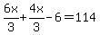 6x%2F3%2B4x%2F3-6=114