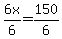 6x%2F6=150%2F6