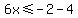 6x%3C=-2-4