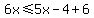 6x%3C=5x-4%2B6