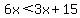 6x%3C3x%2B15