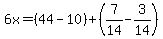 6x=%2844-10%29%2B%287%2F14-3%2F14%29
