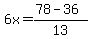 6x=%2878-36%29%2F13