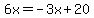 6x=-3x%2B20