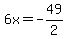 6x=-49%2F2