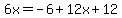 6x=-6%2B12x%2B12