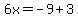 6x=-9%2B3