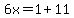 6x=1%2B11