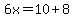 6x=10%2B8