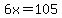 6x=105