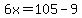 6x=105-9