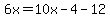6x=10x-4-12