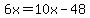 6x=10x-48