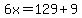 6x=129%2B9