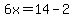6x=14-2