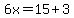 6x=15%2B3