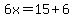 6x=15%2B6
