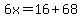6x=16%2B68