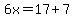6x=17%2B7