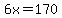 6x=170