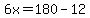 6x=180-12