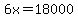 6x=18000