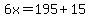 6x=195%2B15