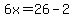 6x=26-2