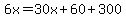 6x=30x%2B60%2B300
