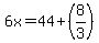6x=44%2B%288%2F3%29