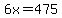 6x=475