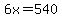 6x=540