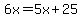 6x=5x%2B25