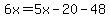 6x=5x-20-48