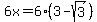 6x=6%283-sqrt%283%29%29