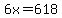 6x=618