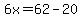 6x=62-20