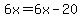6x=6x-20