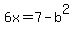 6x=7-b%5E2