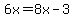 6x=8x-3
