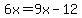 6x=9x-12