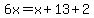 6x=x%2B13%2B2