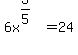 6x%5E%283%2F5%29=24
