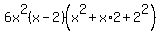 6x%5E2%28x-2%29%28x%5E2%2Bx%2A2%2B2%5E2%29