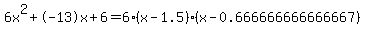 6x%5E2%2B-13x%2B6+=+6%28x-1.5%29%2A%28x-0.666666666666667%29